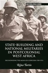 Book cover of State-building and National Militaries in Postcolonial West Africa by Riina Turtio