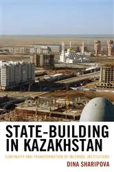 Book cover of State-Building in Kazakhstan by Dina Sharipova
