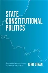 Book cover of State Constitutional Politics by John Dinan