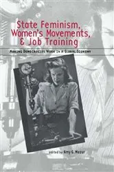 Book cover of State Feminism, Women's Movements, and Job Training by Amy Mazur