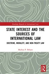 Book cover of State Interest and the Sources of International Law by Markus P. Beham