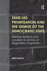 Book cover of State-led Privatisation and the Demise of the Democratic State by Mike Raco