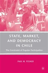 Book cover of State, Market, and Democracy in Chile by P. Posner