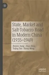Book cover of State, Market and Salt-Tobacco Road in Modern China (1935–1949) by Benmo Jiang