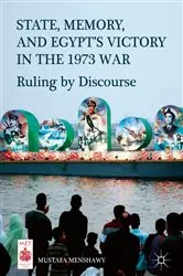 Book cover of State, Memory, and Egypt’s Victory in the 1973 War by Mustafa Menshawy