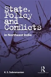 Book cover of State, Policy and Conflicts in Northeast India by K. S. Subramanian