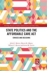 Book cover of State Politics and the Affordable Care Act by John C. Morris