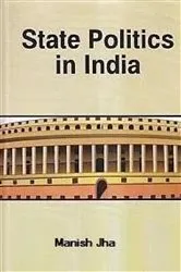 Book cover of State Politics In India by Manish Jha