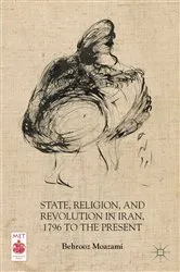 Book cover of State, Religion, and Revolution in Iran, 1796 to the Present by B. Moazami
