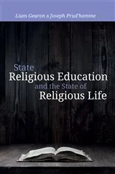 Book cover of State Religious Education and the State of Religious Life by Liam Gearon