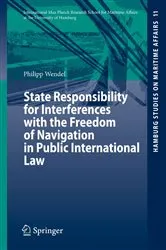 Book cover of State Responsibility for Interferences with the Freedom of Navigation in Public International Law by Philipp Wendel
