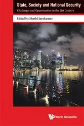Book cover of State, Society And National Security: Challenges And Opportunities In The 21st Century by Shashi Jayakumar