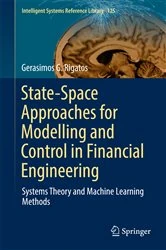 Book cover of State-Space Approaches for Modelling and Control in Financial Engineering by Gerasimos G. Rigatos