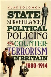 Book cover of State Surveillance, Political Policing and Counter-Terrorism in Britain by Vlad Solomon