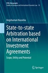 Book cover of State-to-state Arbitration based on International Investment Agreements by Angshuman Hazarika