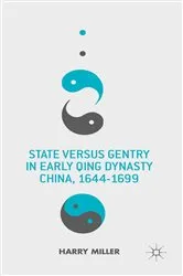 Book cover of State versus Gentry in Early Qing Dynasty China, 1644-1699 by H. Miller