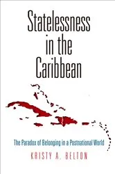 Book cover of Statelessness in the Caribbean by Kristy A. Belton