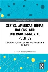 Book cover of States, American Indian Nations, and Intergovernmental Politics by Anne F. Boxberger Flaherty