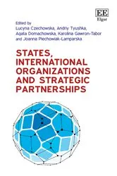 Book cover of States, International Organizations and Strategic Partnerships by Lucyna Czechowska