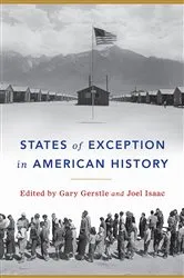 Book cover of States of Exception in American History by Gary Gerstle