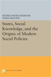 Book cover of States, Social Knowledge, and the Origins of Modern Social Policies by Dietrich Rueschemeyer