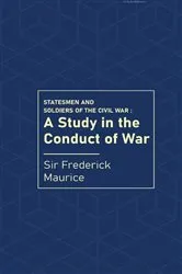 Book cover of Statesmen and Soldiers of the Civil War by Frederick Maurice
