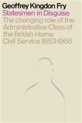 Book cover of Statesmen in Disguise by Geoffrey K. Fry