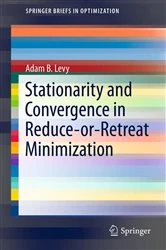 Book cover of Stationarity and Convergence in Reduce-or-Retreat Minimization by Adam B. Levy