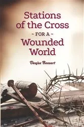 Book cover of Stations of the Cross for a Wounded World by Denise Bossert