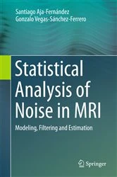 Book cover of Statistical Analysis of Noise in MRI by Santiago Aja-Fernández