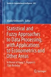 Book cover of Statistical and Fuzzy Approaches to Data Processing, with Applications to Econometrics and Other Areas by Vladik Kreinovich