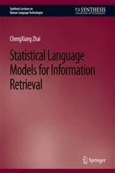 Book cover of Statistical Language Models for Information Retrieval by Chengxiang Zhai