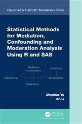 Book cover of Statistical Methods for Mediation, Confounding and Moderation Analysis Using R and SAS by Qingzhao Yu