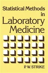 Book cover of Statistical Methods in Laboratory Medicine by P. W. Strike