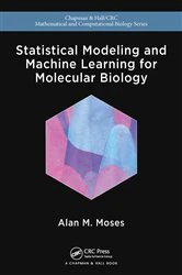 Book cover of Statistical Modeling and Machine Learning for Molecular Biology by Alan Moses
