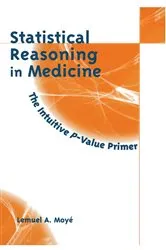Book cover of Statistical Reasoning in Medicine by Lemuel A. Moye