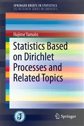 Book cover of Statistics Based on Dirichlet Processes and Related Topics by Hajime Yamato