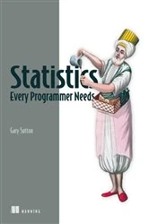 Book cover of Statistics Every Programmer Needs by Gary Sutton