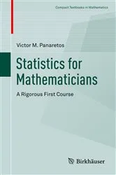Book cover of Statistics for Mathematicians by Victor M. Panaretos