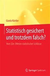 Book cover of Statistisch gesichert und trotzdem falsch? by Gisela Härtler