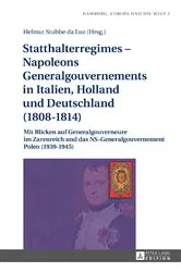 Book cover of Statthalterregimes – Napoleons Generalgouvernements in Italien, Holland und Deutschland (1808–1814) by Helmut Stubbe da Luz