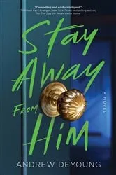 Book cover of Stay Away from Him by Andrew DeYoung