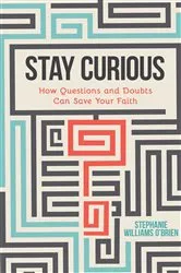 Book cover of Stay Curious by Stephanie Williams O'Brien