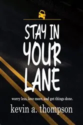Book cover of Stay In Your Lane by Kevin A. Thompson