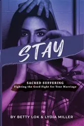 Book cover of Stay : Sacred Suffering by Betty J Lok
