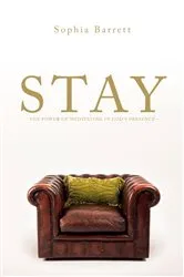 Book cover of STAY - The Power of Meditating in God's Presence by Sophia Barrett