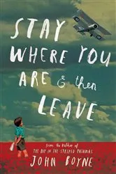 Book cover of Stay Where You Are And Then Leave by John Boyne