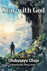 Book cover of Stay with God by Olubusayo Olojo