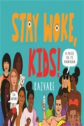 Book cover of Stay Woke, Kids! by Kazvare