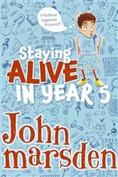 Book cover of Staying Alive in Year 5 by John Marsden